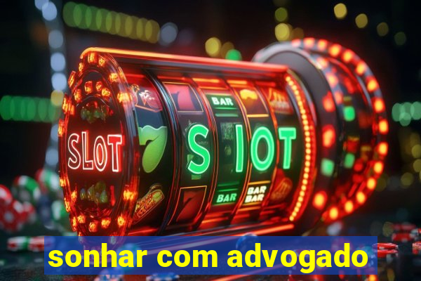 sonhar com advogado